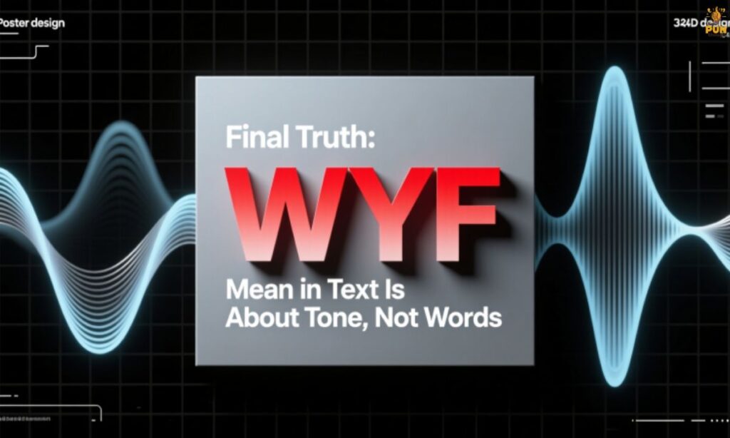 Final Truth: WYF Mean in Text Is About Tone, Not Words
