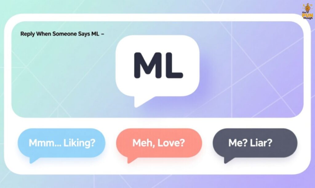 How to Reply When Someone Says "ML"