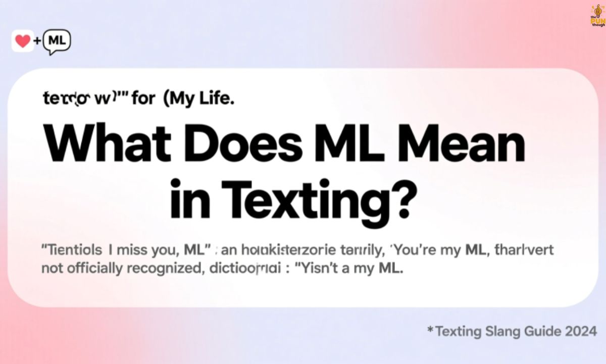What Does ML Mean In Texting Everything You Need to Know