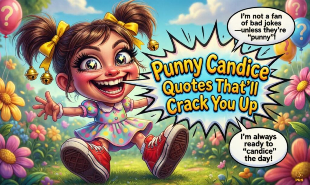Punny Candice Quotes That'll Crack You Up