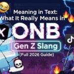 ONB Meaning in Text What It Really Means in Gen Z Slang (Full 2026 Guide)